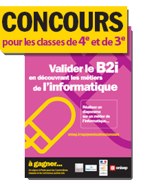 Concours pour les classes de 3e et de 4e  "Valider le B2i en dcouvrant les mtiers de l'informatique"